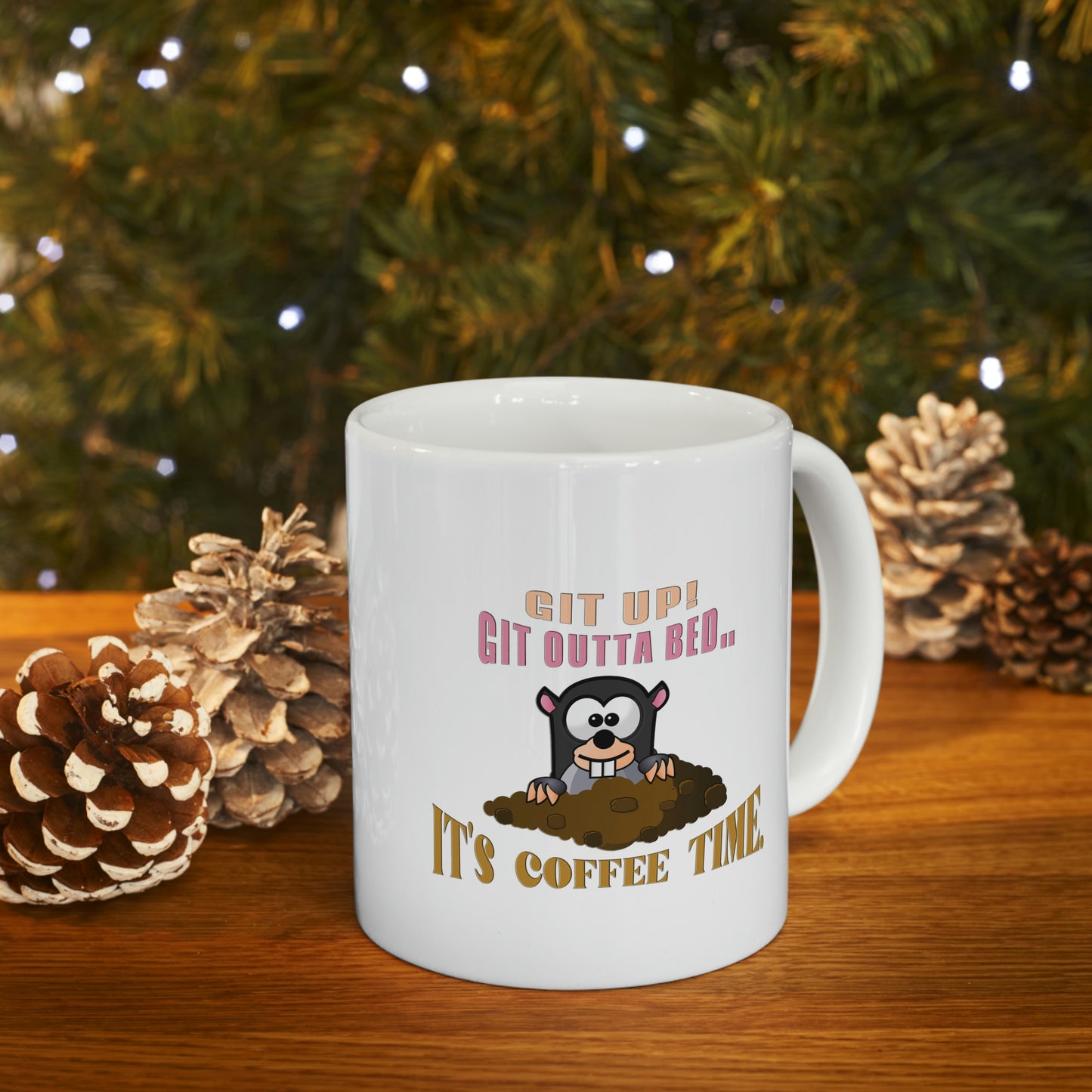 Coffee Mug - Git up Git outta bed... It's coffee time. Ceramic Mug, Coffee Lover, Gift for Coffee Lover, Customized Mug