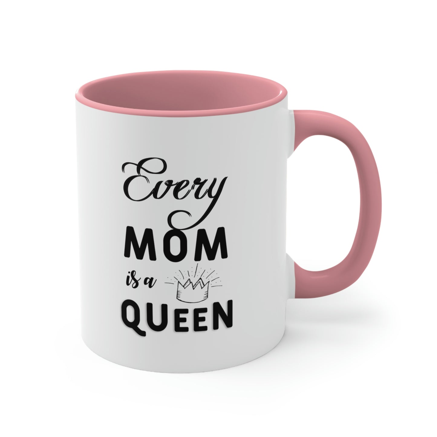 Mother's Day Coffee Mug - Every mom is a queen.