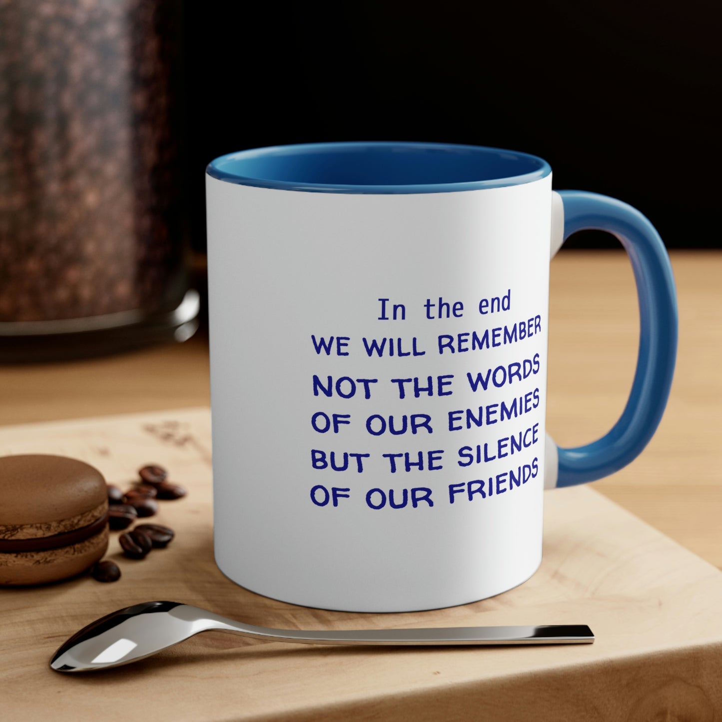 Memorial Day Coffee Mug - In the end, we will remember not the words of our enemies, but the silence of our friends.