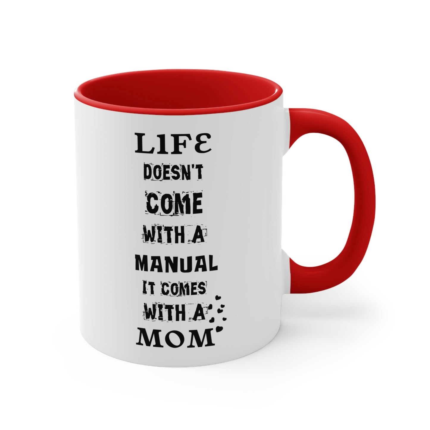 Mother's Day Coffee Mug - Life doesn't come with a manual, It comes with a Mom.