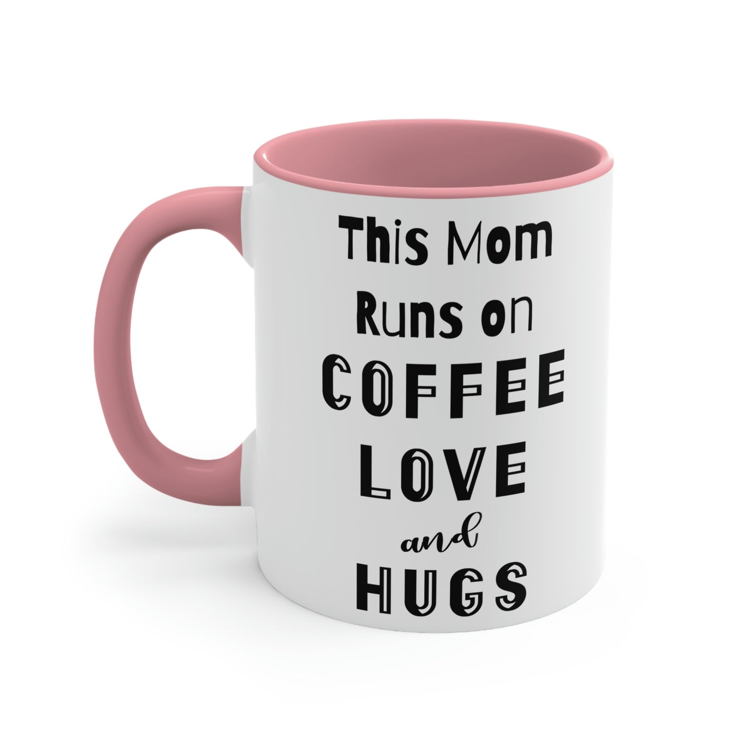 Mother's Day Coffee Mug - This Mom runs on Coffee, Love, and Hugs. Coffee lover, ceramic mug, 11 oz, customized mug, gift for Mom