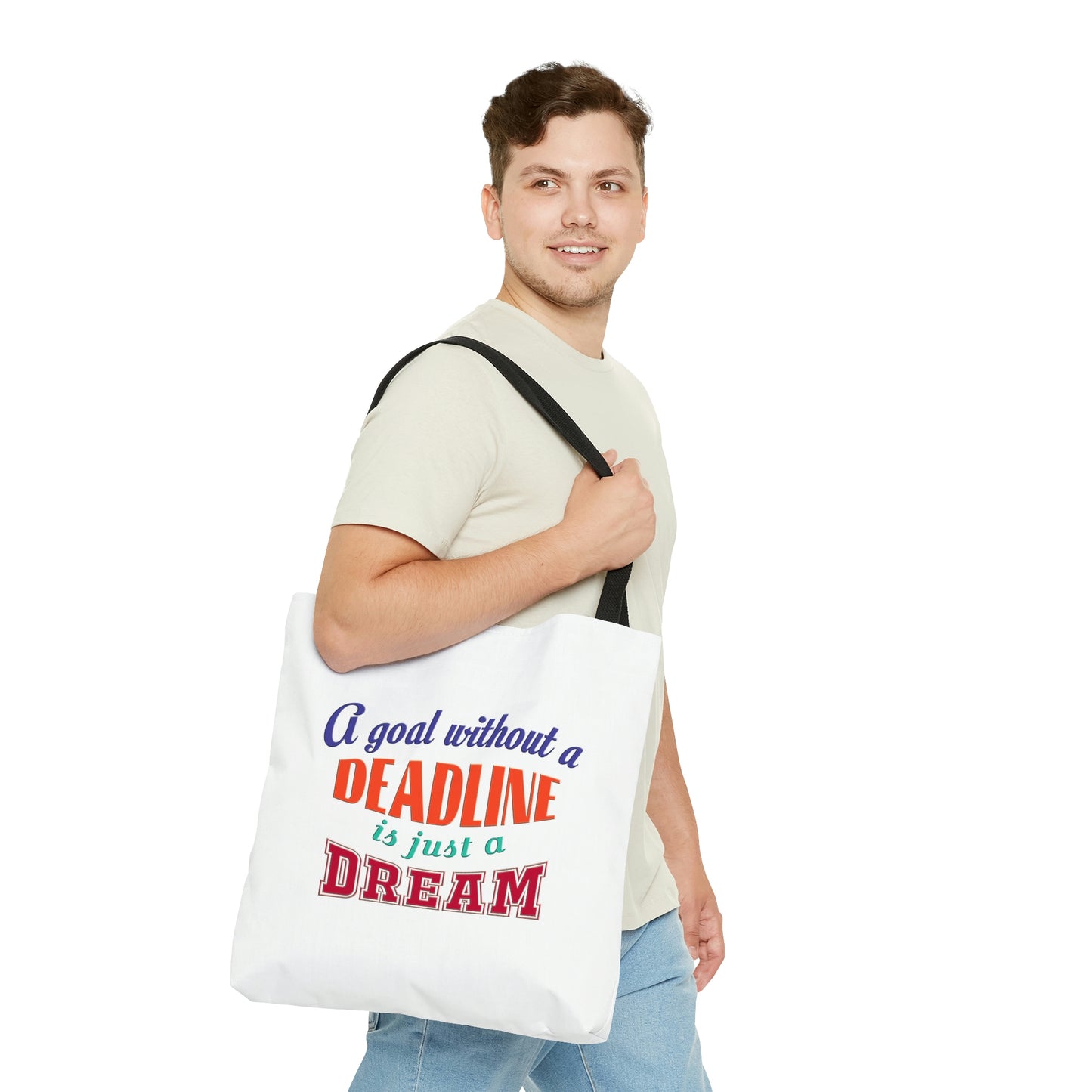 Tote Bag - A goal without a deadline is just a dream.