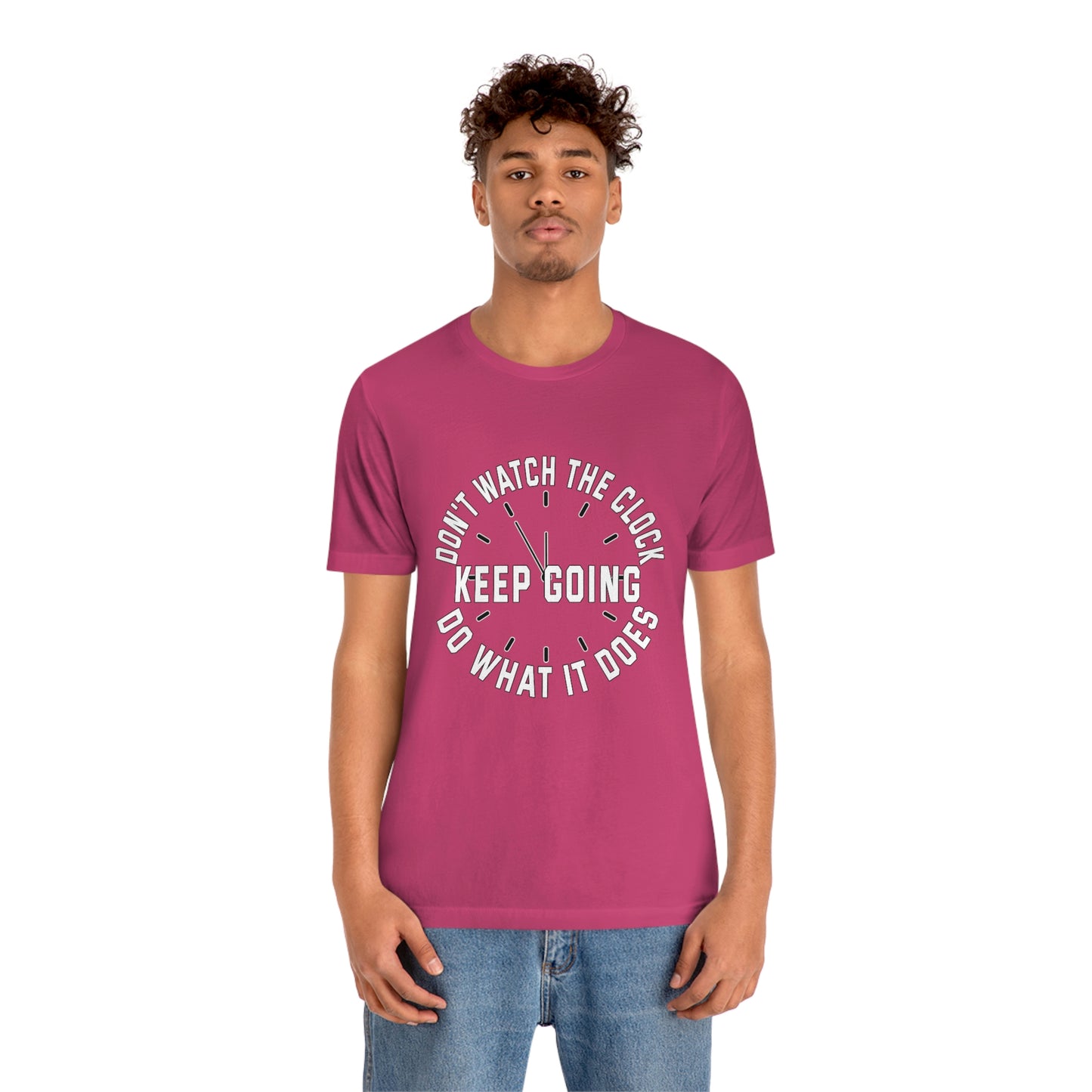 Short Sleeve T-Shirt - Don't watch the clock; do what it does. Keep going.