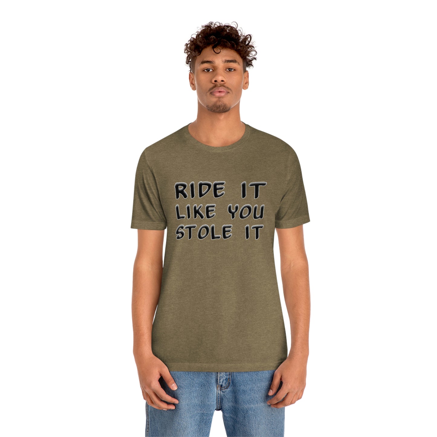 Motorcycle Short Sleeve T-Shirt - Ride it like you stole it.