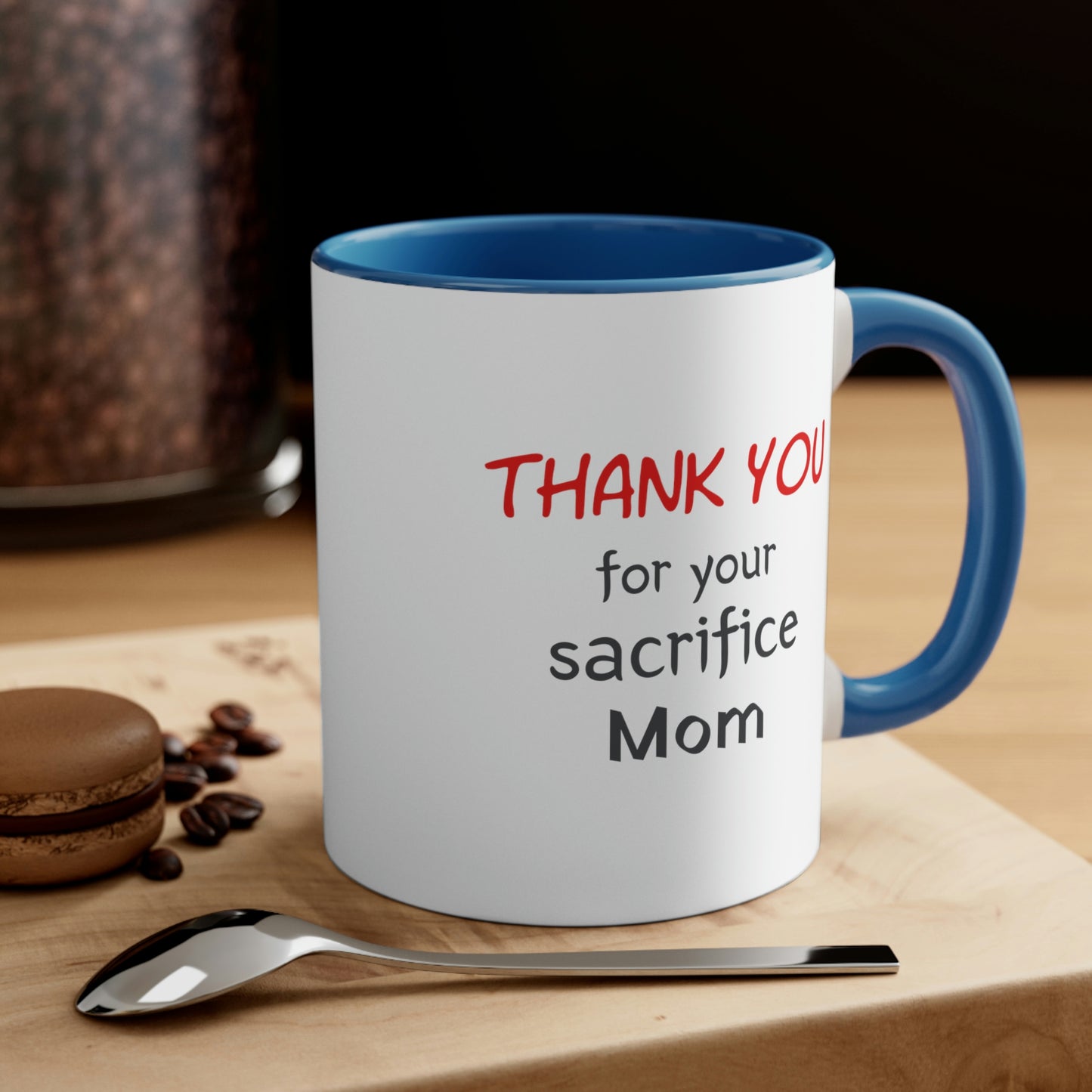 Mother's Day Coffee Mug - Thank You for your Sacrifice, Mom. Coffee lover, Mother's Day gift, souvenir mug, drinkware, holiday gift