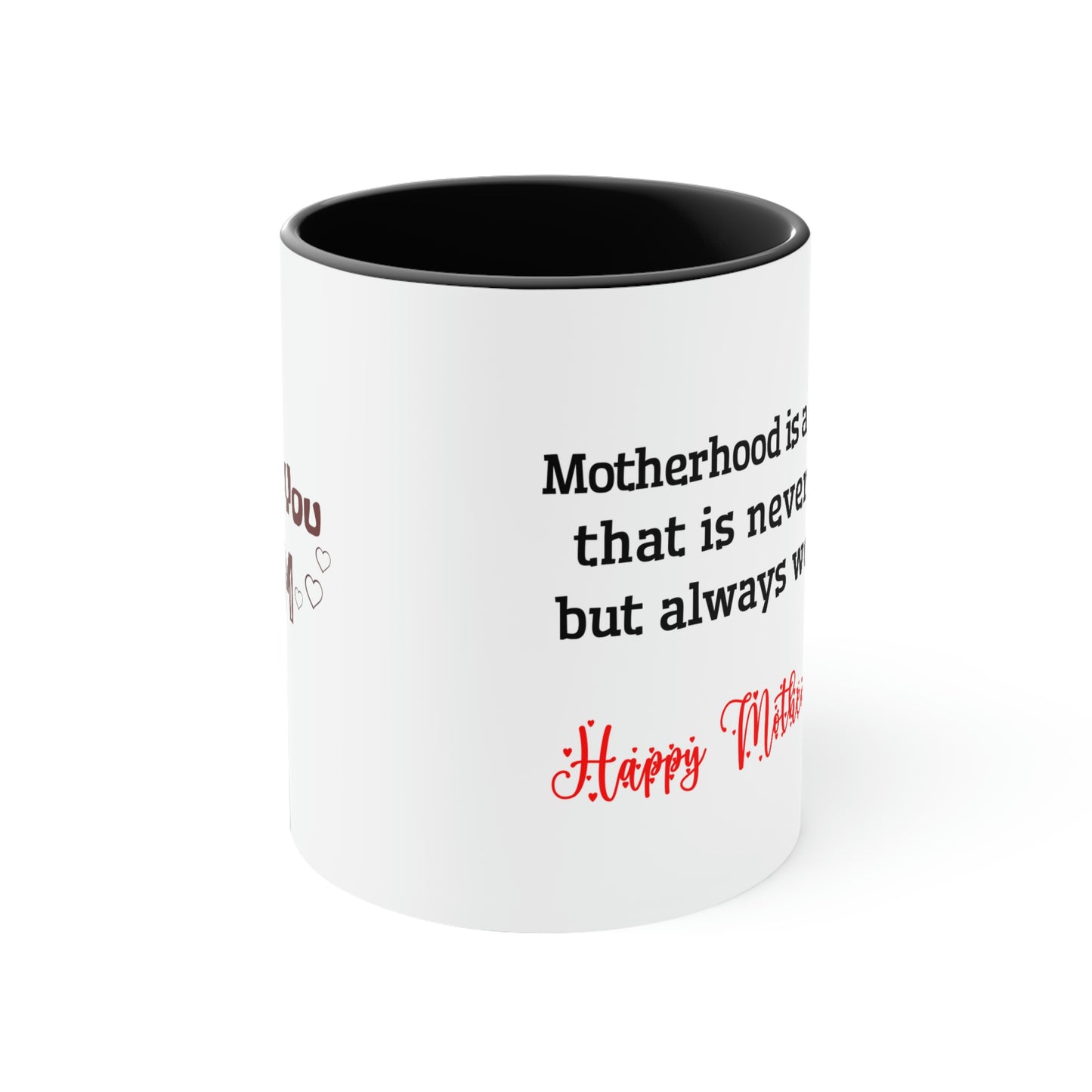 Mother's Day Coffee Mug - Motherhood is a journey that is never easy, but always worth it. Happy Mother's Day! Love you Mom.