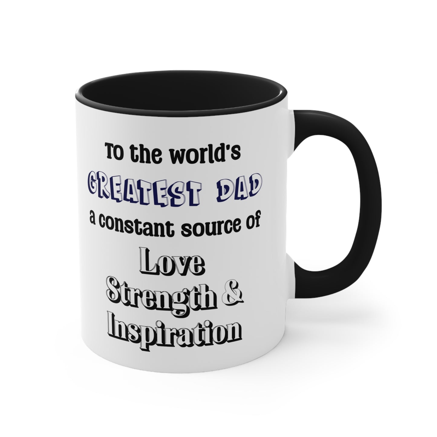 Father's Day Coffee Mug - To the world's greatest dad, a constant source of love, strength, and inspiration.