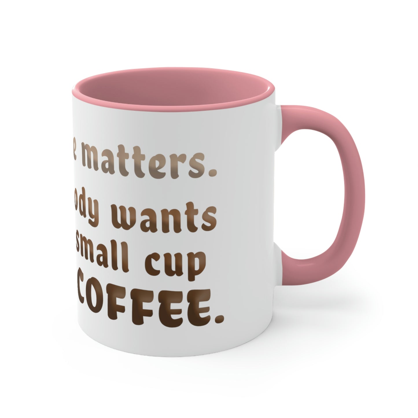 Of course size matters. Nobody wants a small cup of coffee.