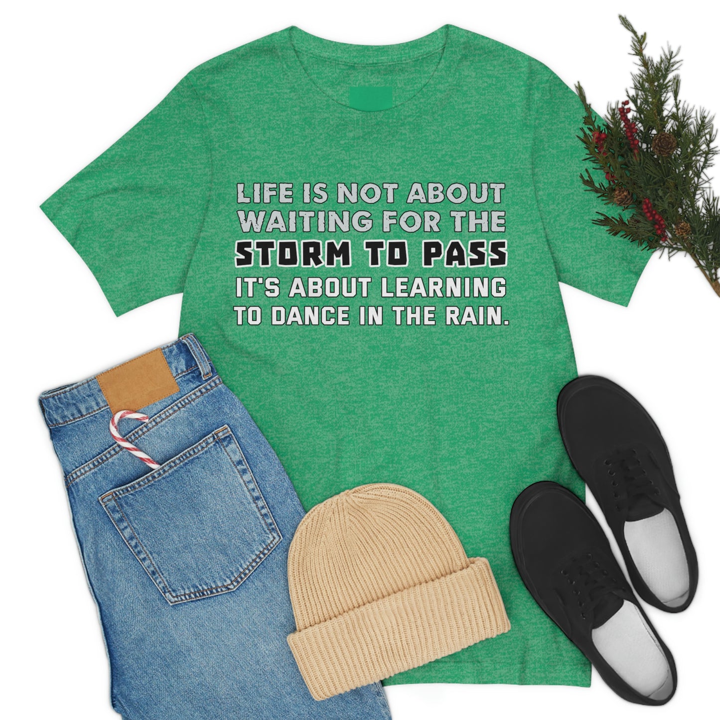 Motivational Short Sleeve T-Shirt - Life is not about waiting for the storm to pass, it's about learning to dance in the rain.