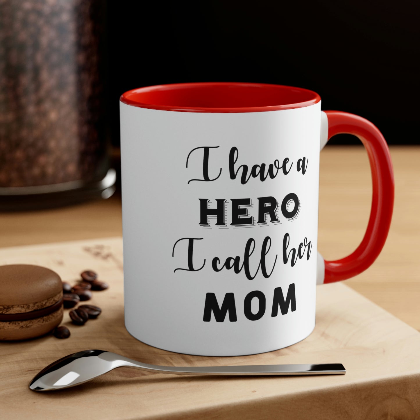 Mother's Day Coffee Mug - I have a hero, I call her Mom