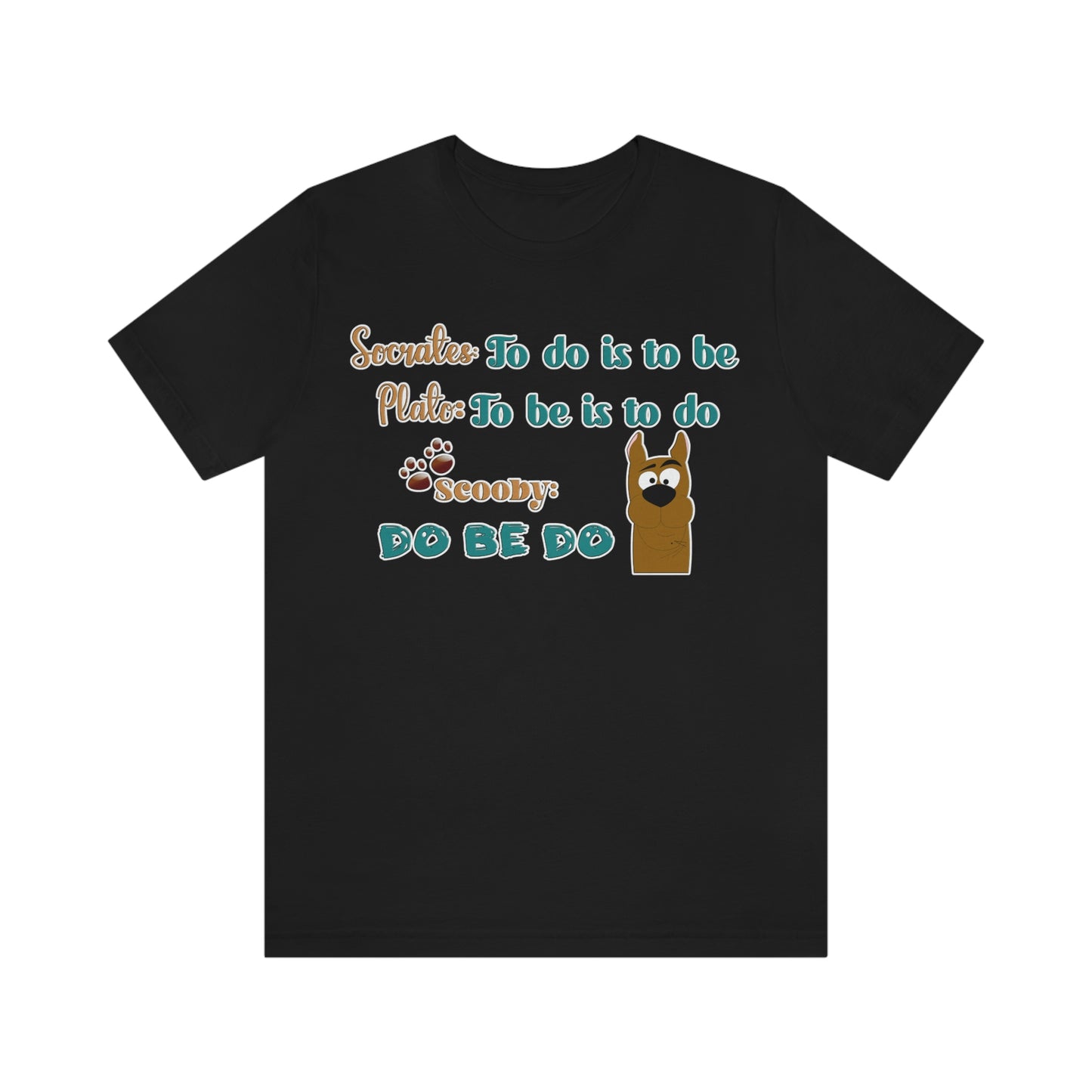 Unisex Short Sleeve T-Shirt - Socrates To do is to be. Plato to be is to do. Scooby do be do