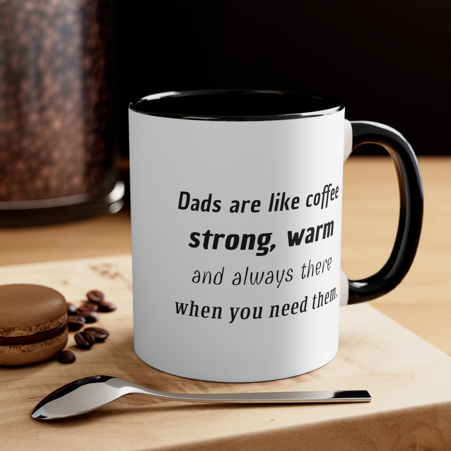 Father's Day Coffee Mug - Dads are like coffee, strong, warm, and always there when you need them. Coffee Lover, Father's Day present