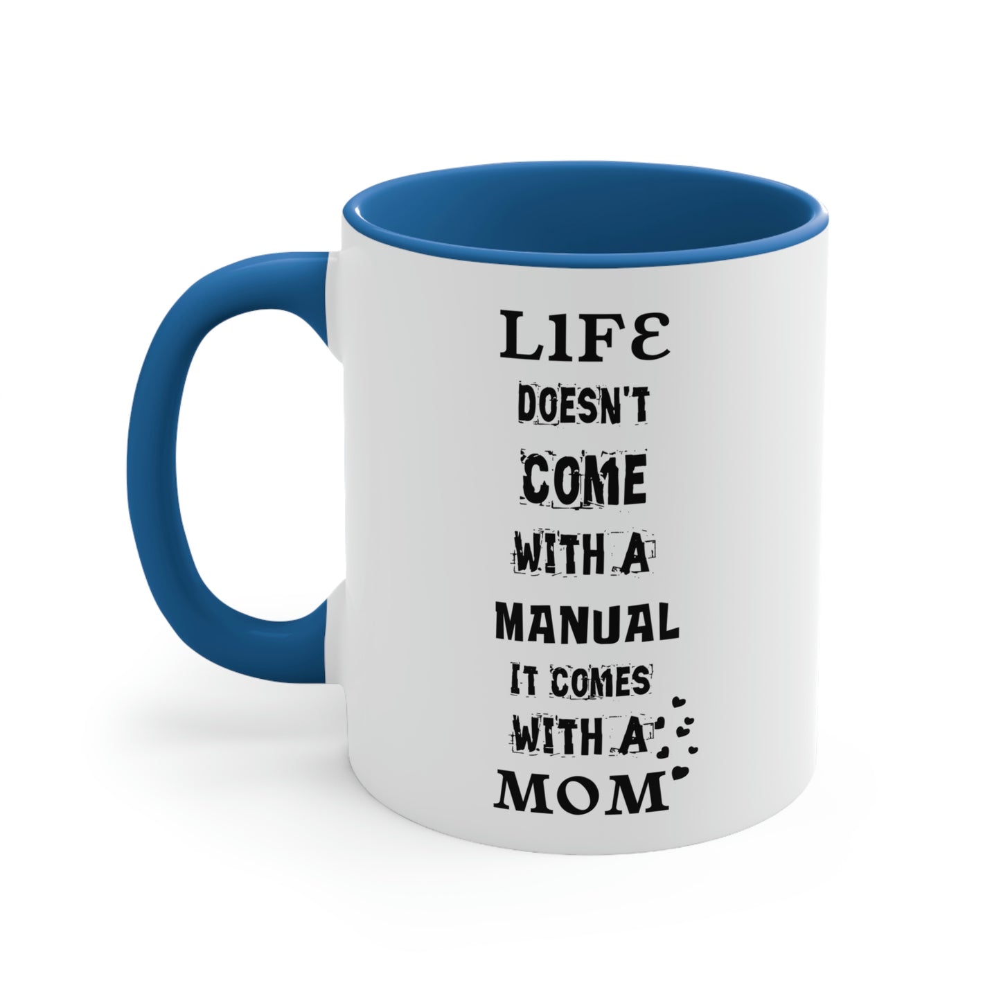 Mother's Day Coffee Mug - Life doesn't come with a manual, It comes with a Mom.