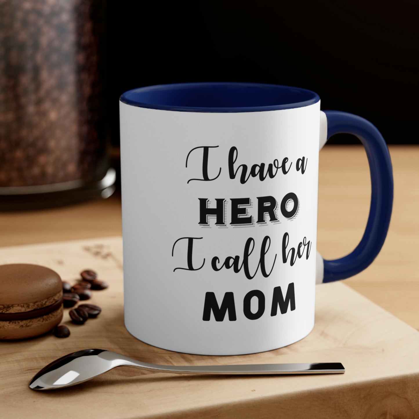 Mother's Day Coffee Mug - I have a hero, I call her Mom