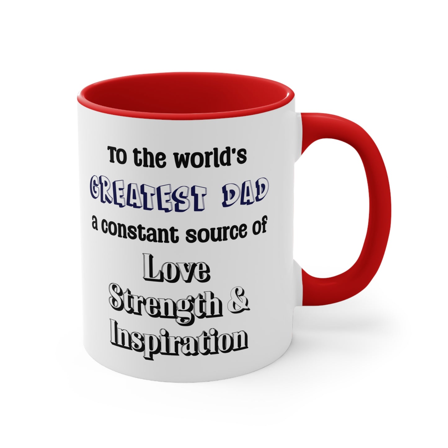 Father's Day Coffee Mug - To the world's greatest dad, a constant source of love, strength, and inspiration.