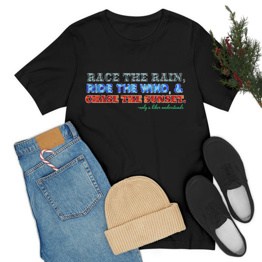 Motorcycle Short Sleeve T-Shirt - Race the rain, ride the wind, and chase the sunset. Rider Shirts, Biker shirt, Motorcycle Shirt, Gift for Rider, Gift for Bikers, Dad Shirts