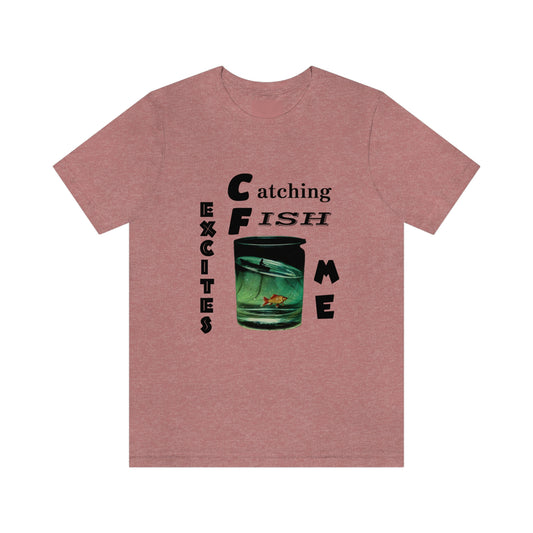 Fishing Short Sleeve T-Shirt - Catching Fish Excites Me.