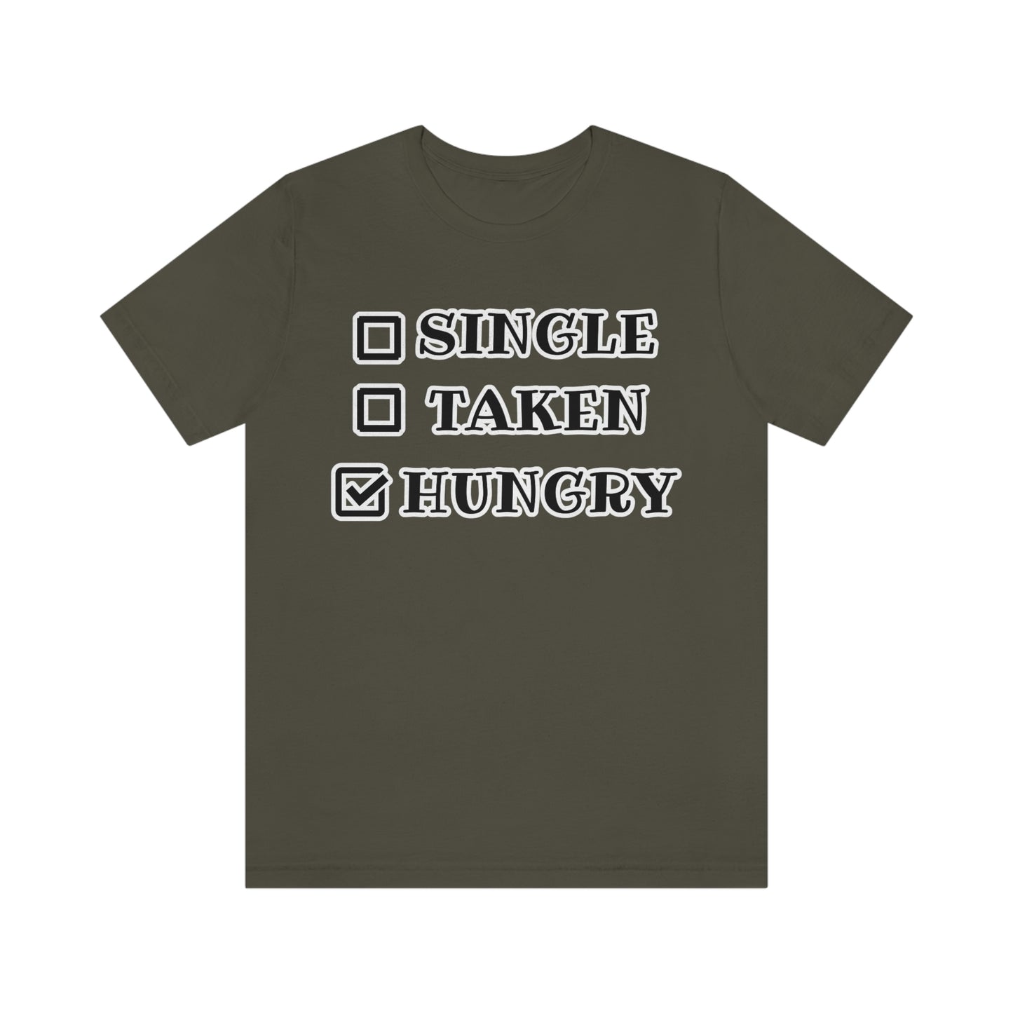 T-Shirt - Single Taken Hungry This Months Special 20% Off at Checkout