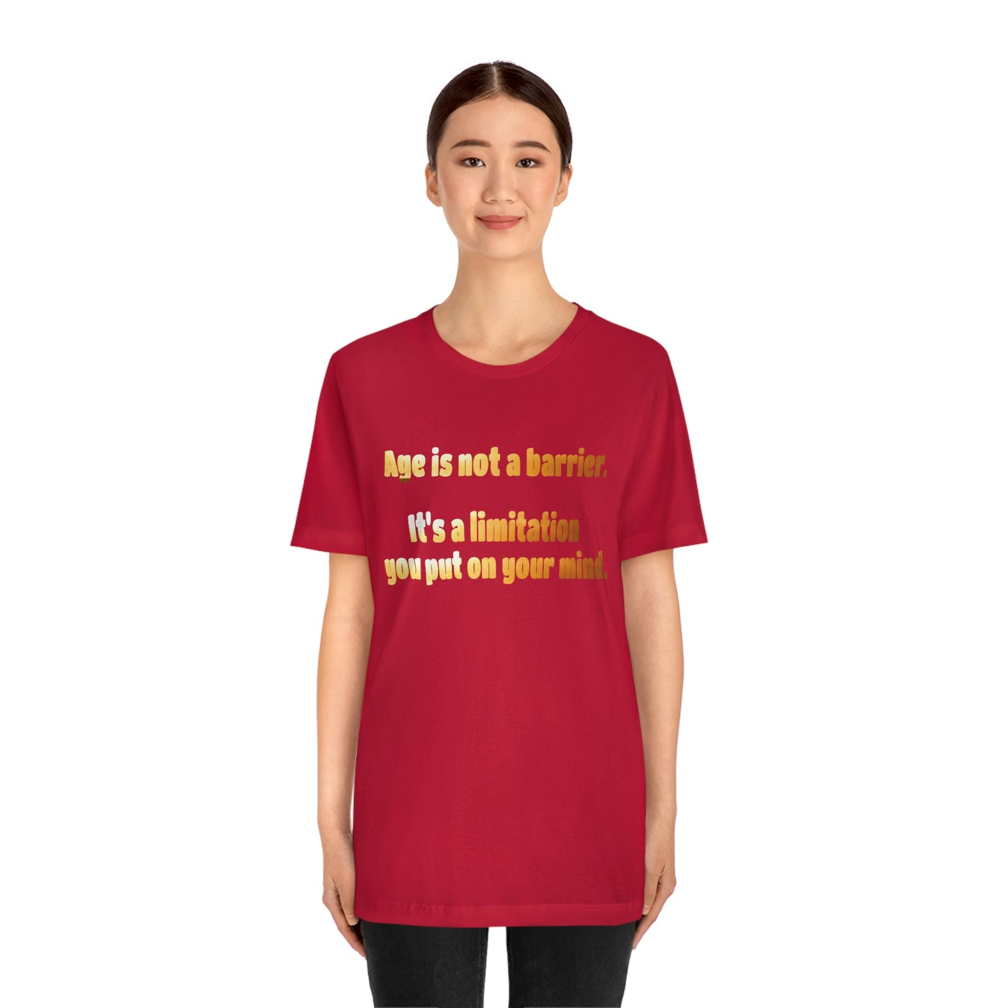 Life Quotes Short Sleeve T-Shirt - Age is not a Barrier, it's a limitation you put on your mind.