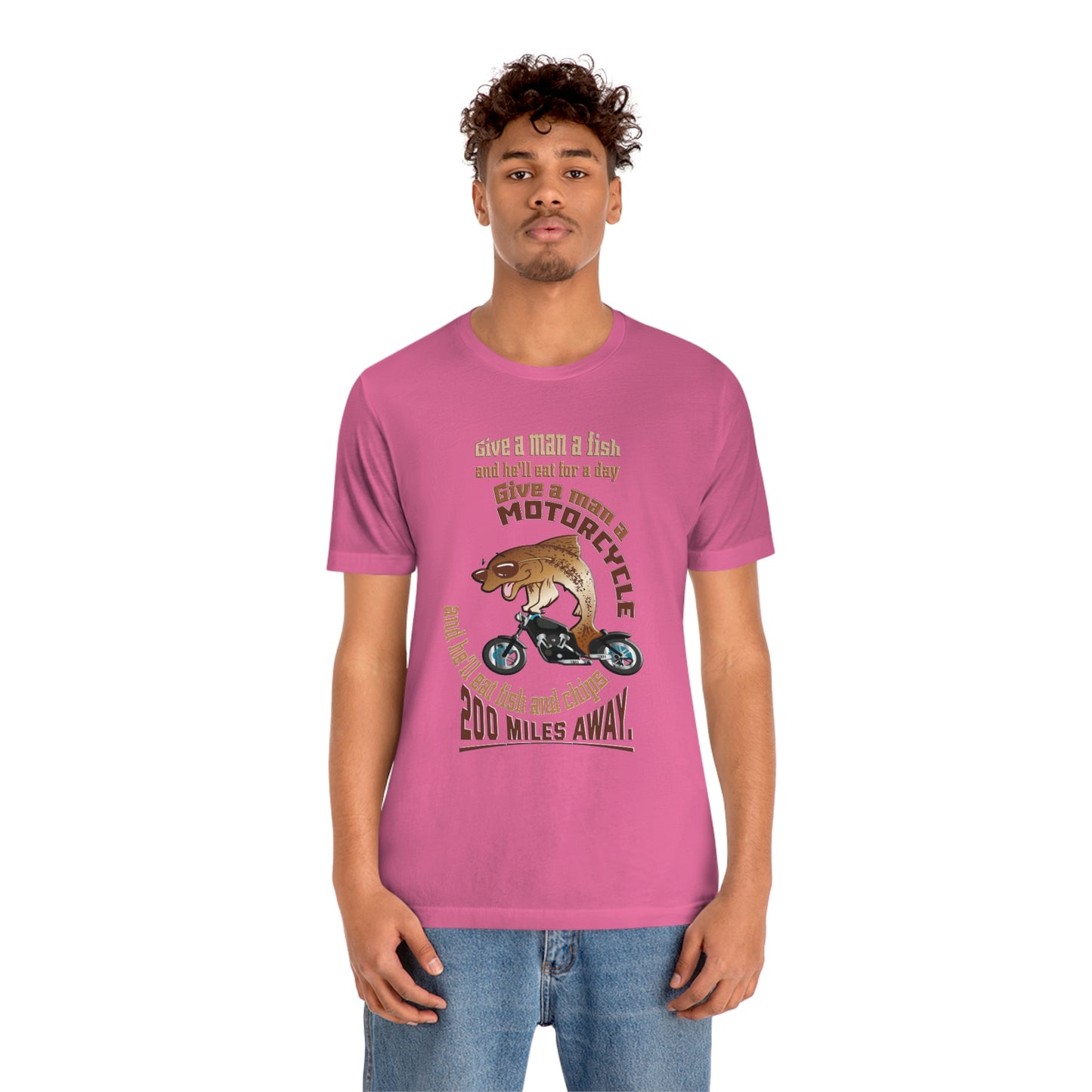 Motorcycle Short Sleeve T-Shirt - Give a man a fish and he'll eat for a day. Give a man a motorcycle and he'll eat fish and chips 200 miles away.