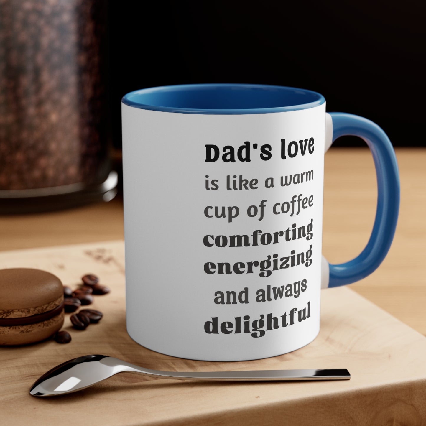 Father's Day Coffee Mug - Dad's love is like a warm cup of coffee, comforting, energizing, and always delightful.