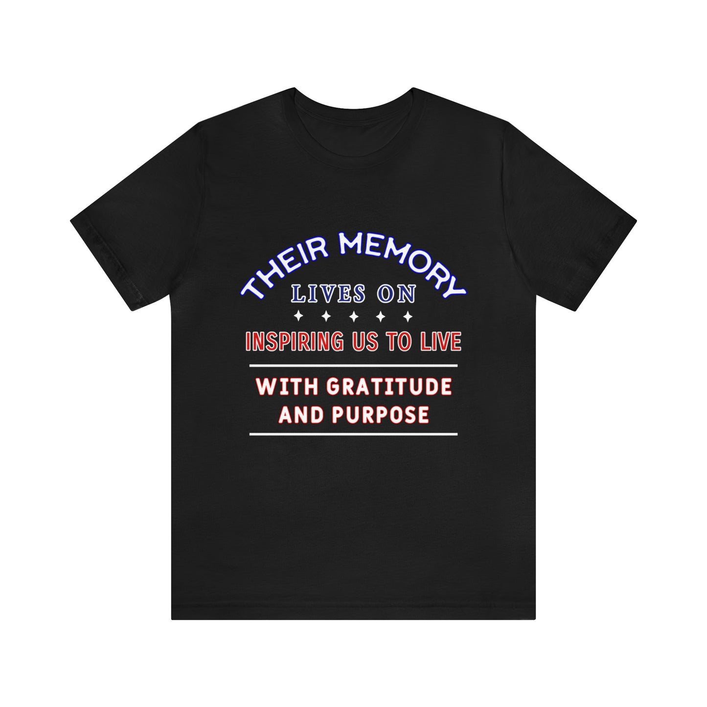 Memorial Day Short Sleeve T-Shirt - Their memory lives on, inspiring us to live with gratitude and purpose. Veterans, Patriotism, Unisex