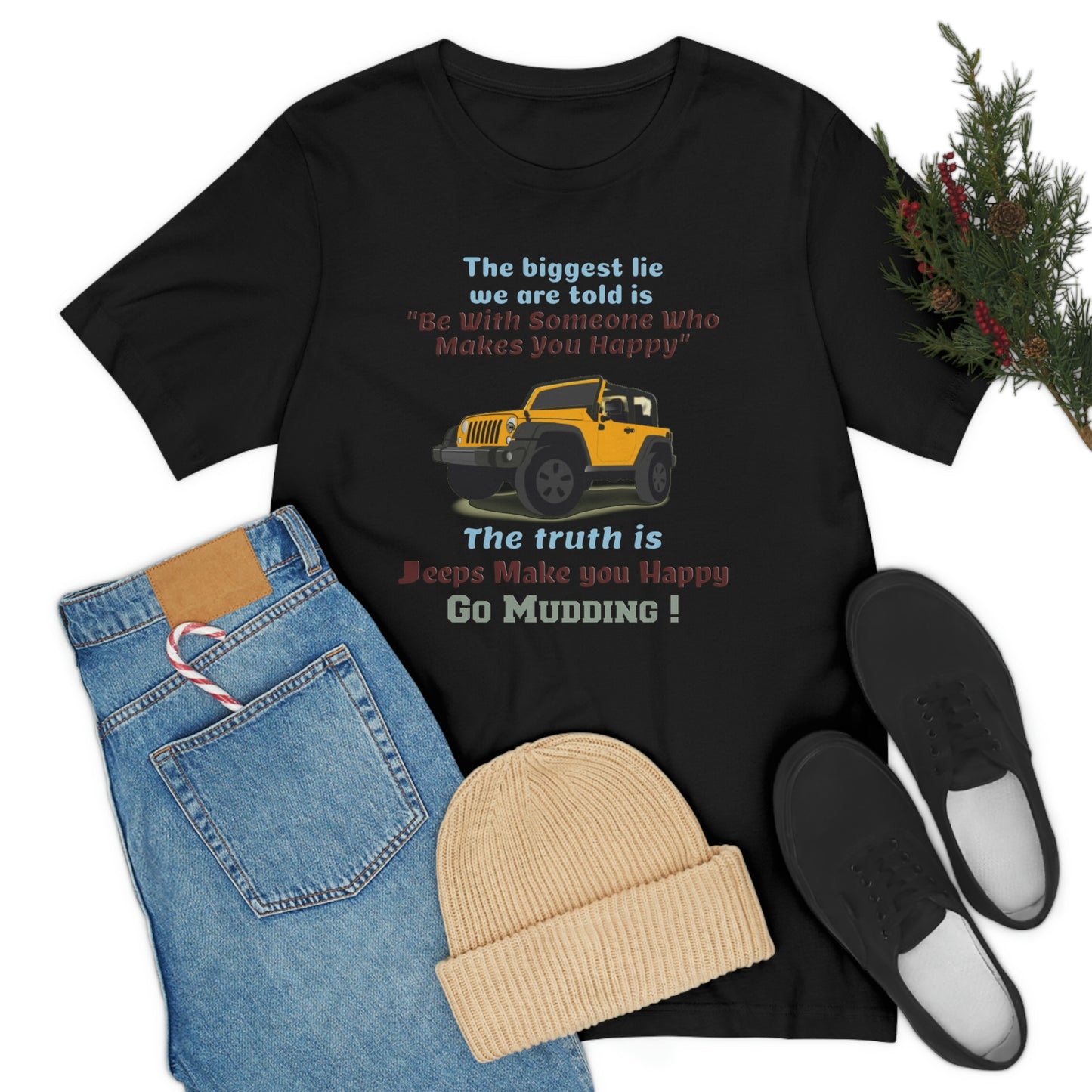 Short Sleeve T-Shirt - The biggest lie we are told is "Be with someone who makes you happy", the truth is jeeps make you happy.