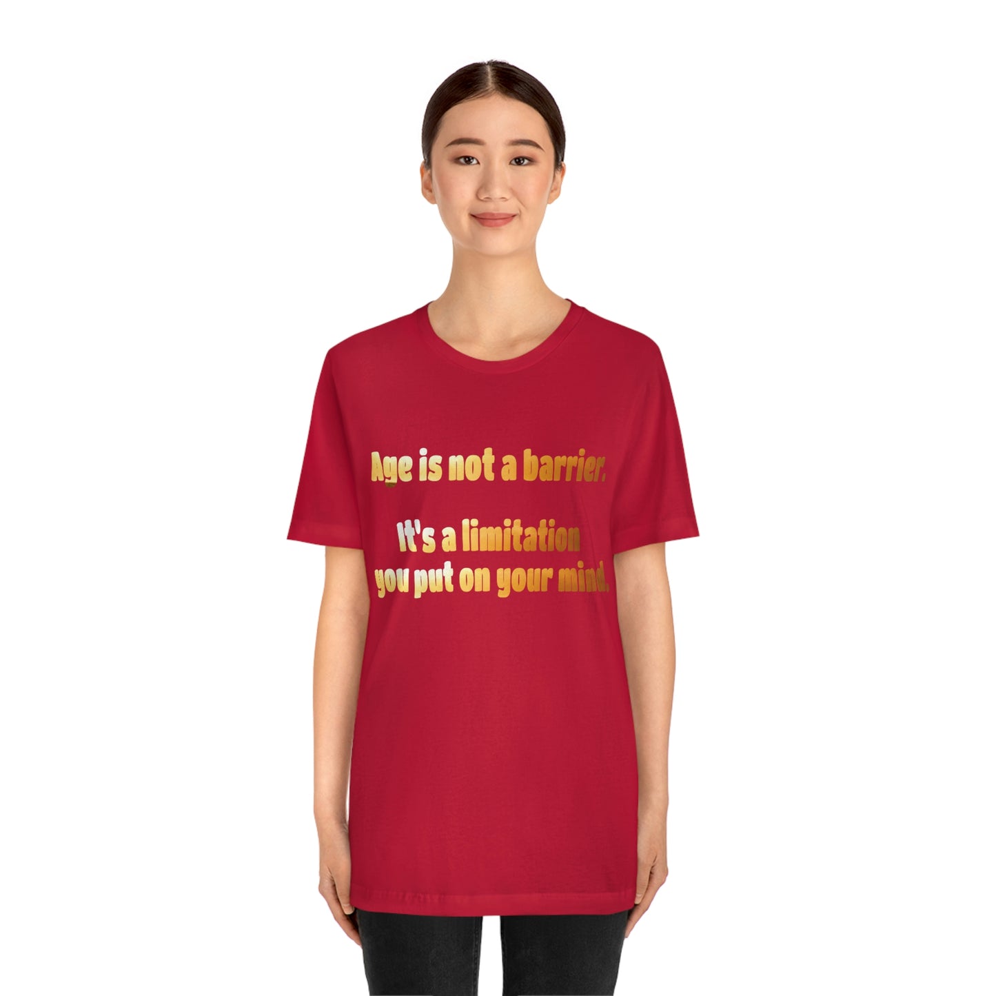 Life Quotes Short Sleeve T-Shirt - Age is not a Barrier, it's a limitation you put on your mind.