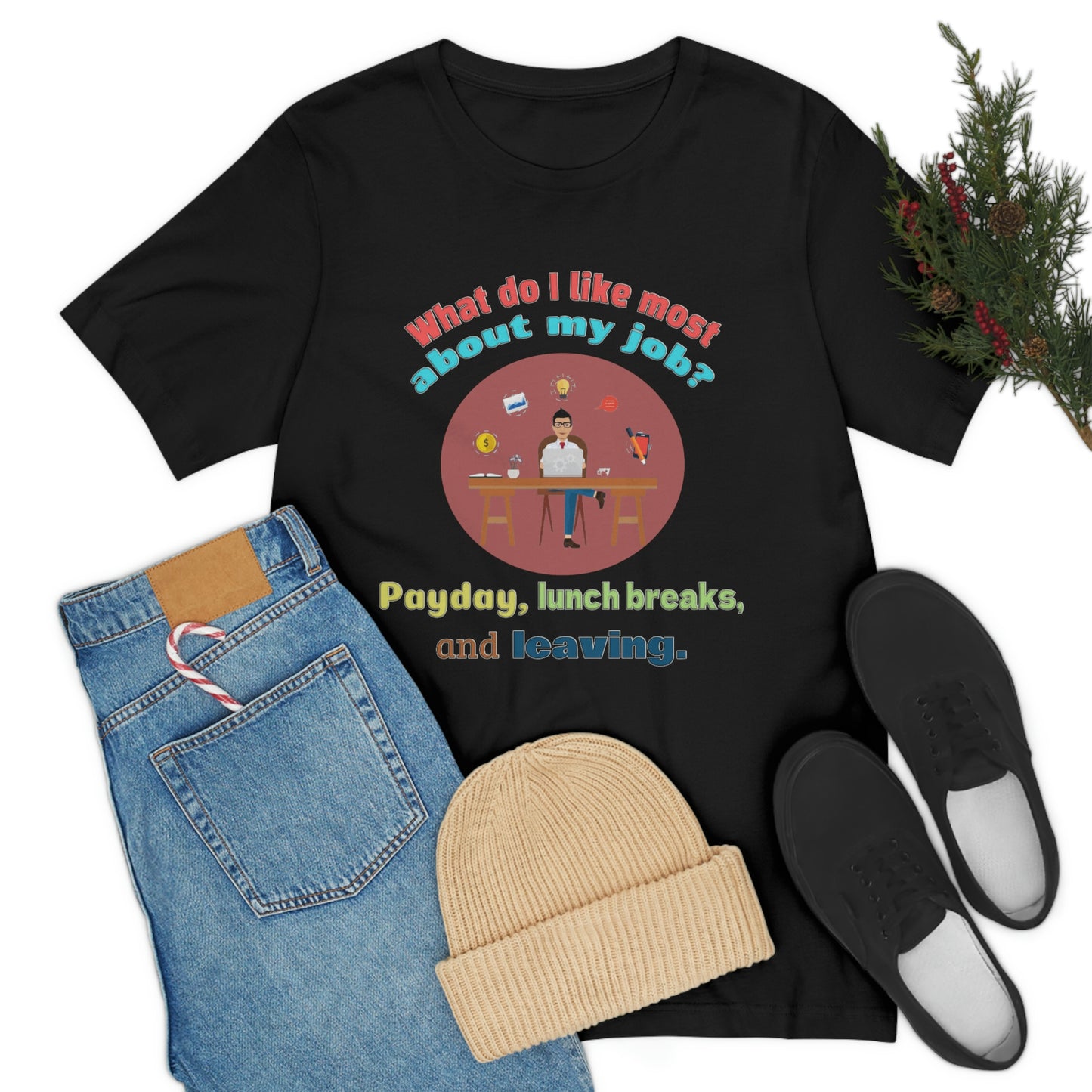 Work Place Short Sleeve T-Shirt - What Do I Like Most About My Job? Payday, Lunch breaks, and Leaving. Employee Shirt, Gift for Worker, Worker Shirt