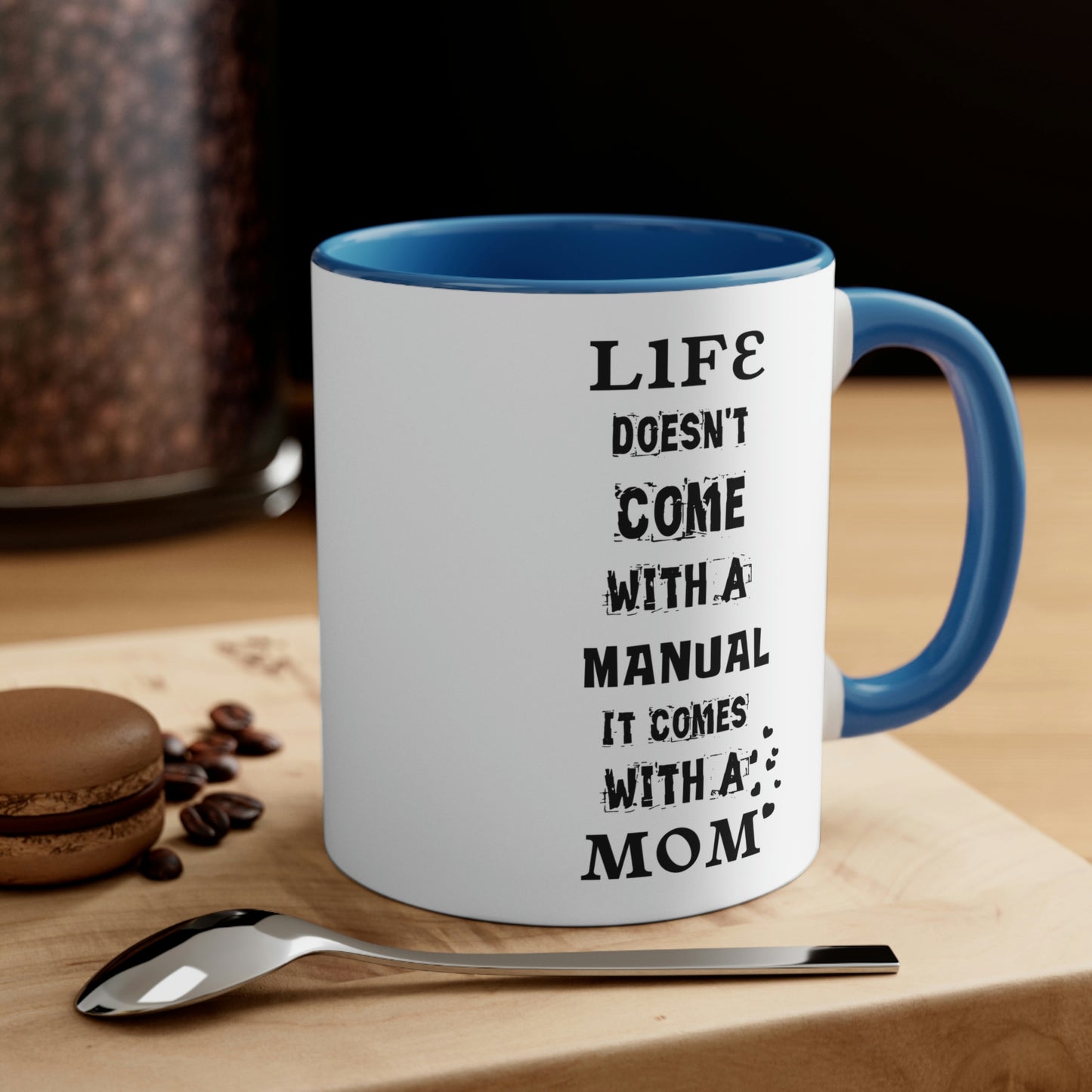 Mother's Day Coffee Mug - Life doesn't come with a manual, It comes with a Mom.