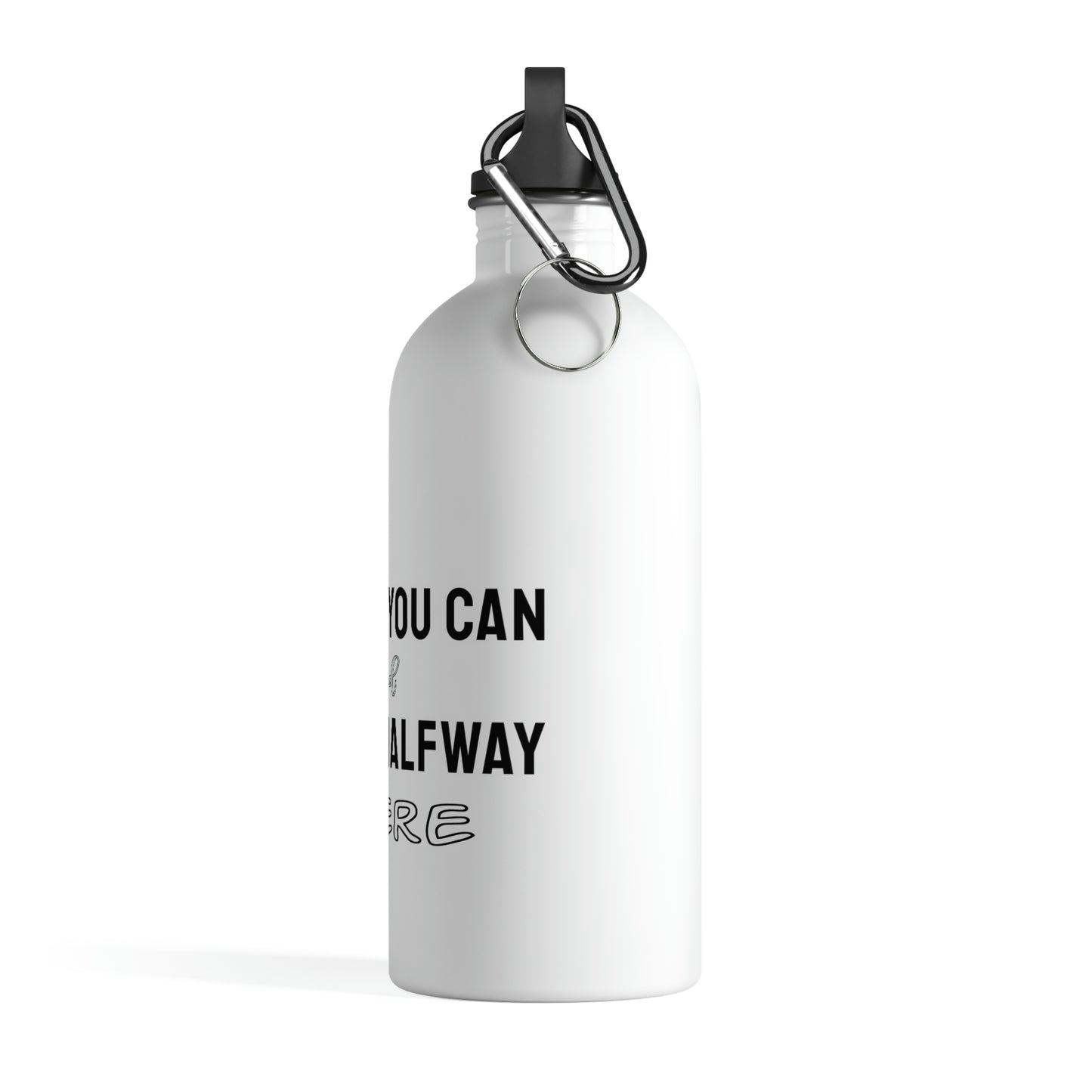 Motivational 14 oz Stainless Steel Water Bottle with carabiner - Believe you can and you're halfway there.