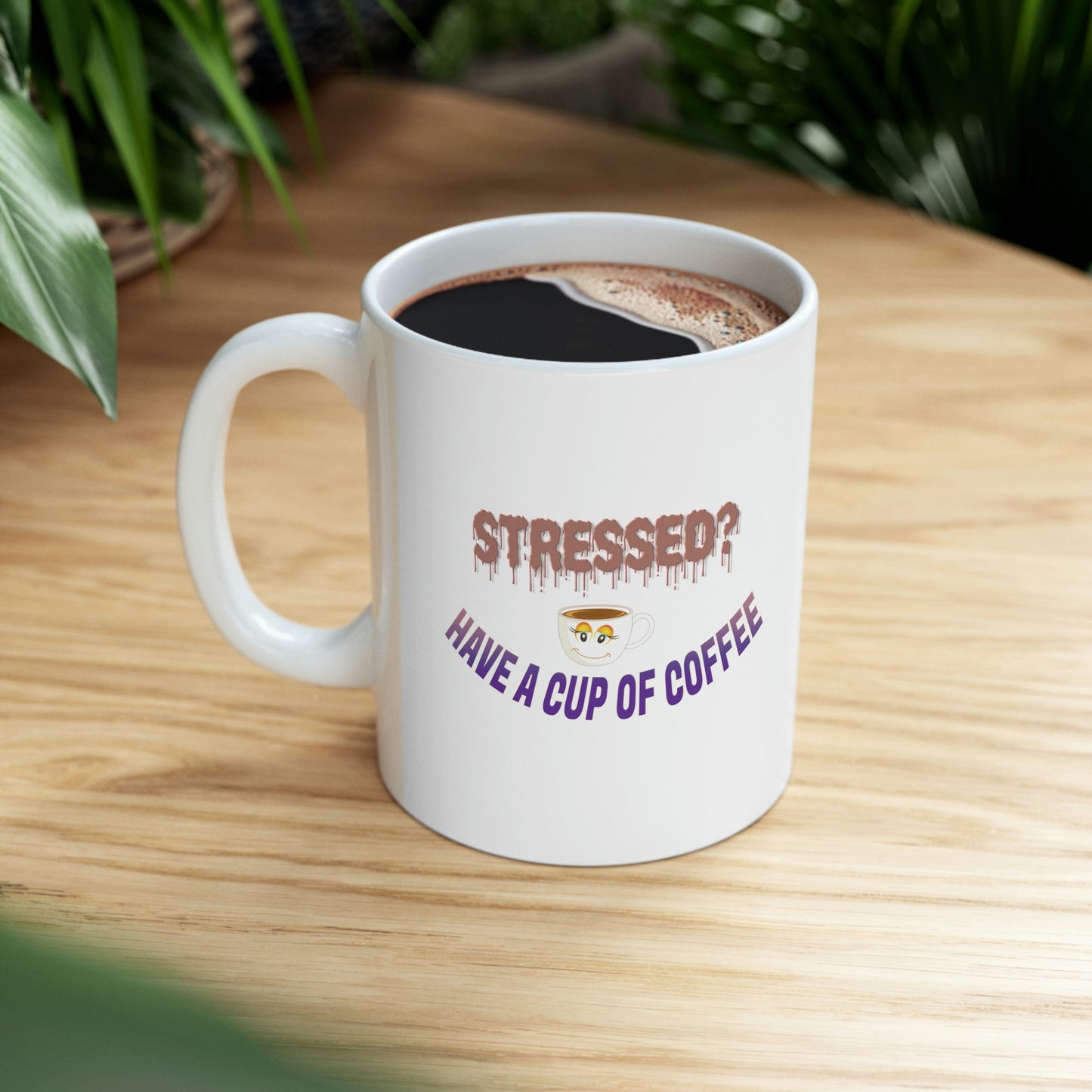 Coffee Mug - Stressed? Have a Cup of Coffee