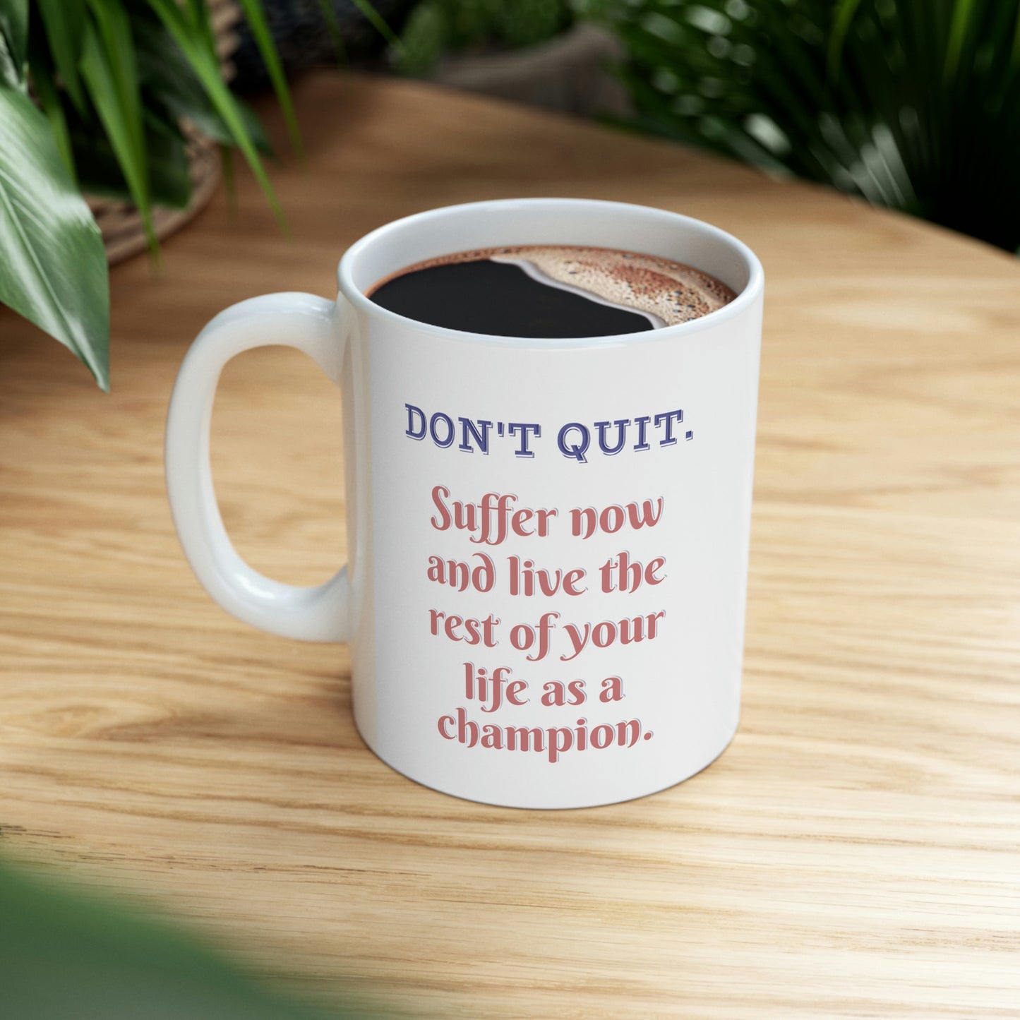 20% Off at Checkout - FREE SHIPPING Coffee Mug - Don't quit. Suffer now and live the rest of your life as a champion.