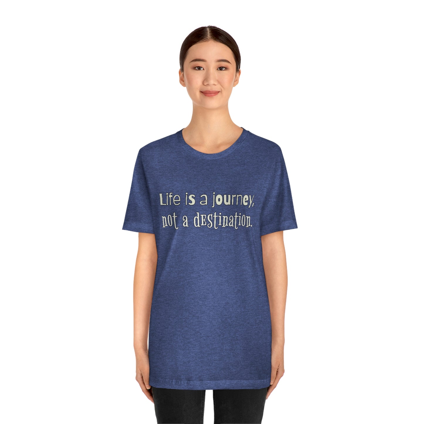 Life Quotes Short Sleeve T-Shirt - Life is a journey, not a destination.