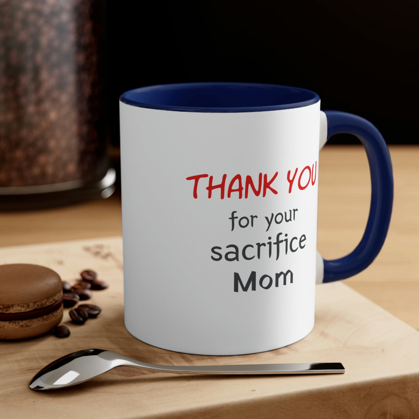 Mother's Day Coffee Mug - Thank You for your Sacrifice, Mom. Coffee lover, Mother's Day gift, souvenir mug, drinkware, holiday gift