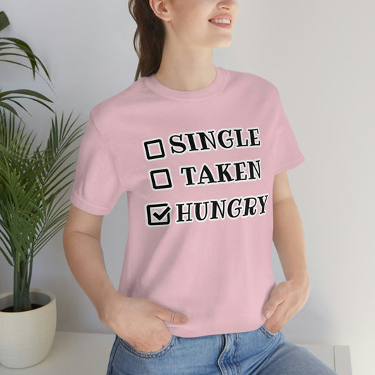 T-Shirt - Single Taken Hungry This Months Special 20% Off at Checkout