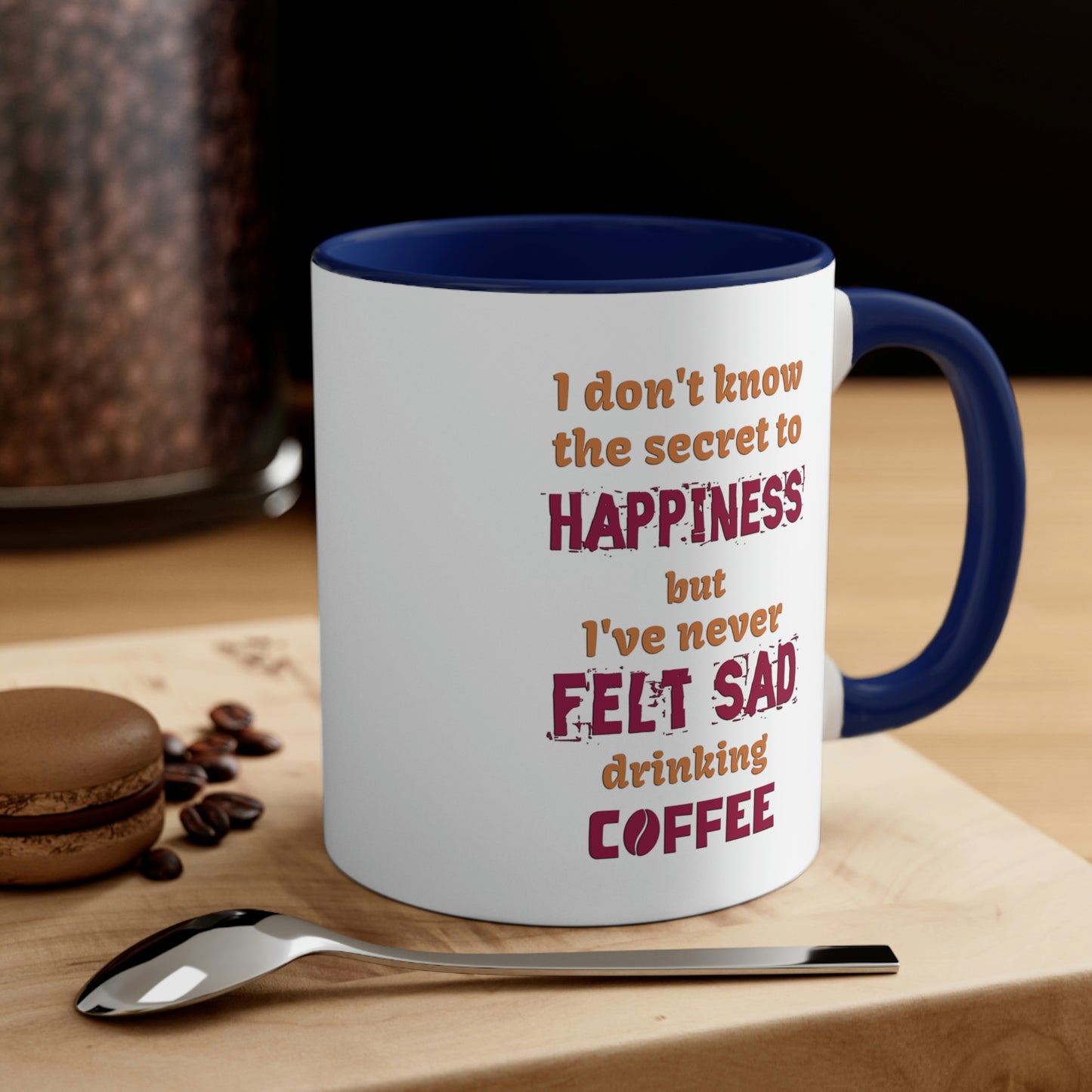 I don't know the secret to happiness but I've never felt sad drinking coffee.