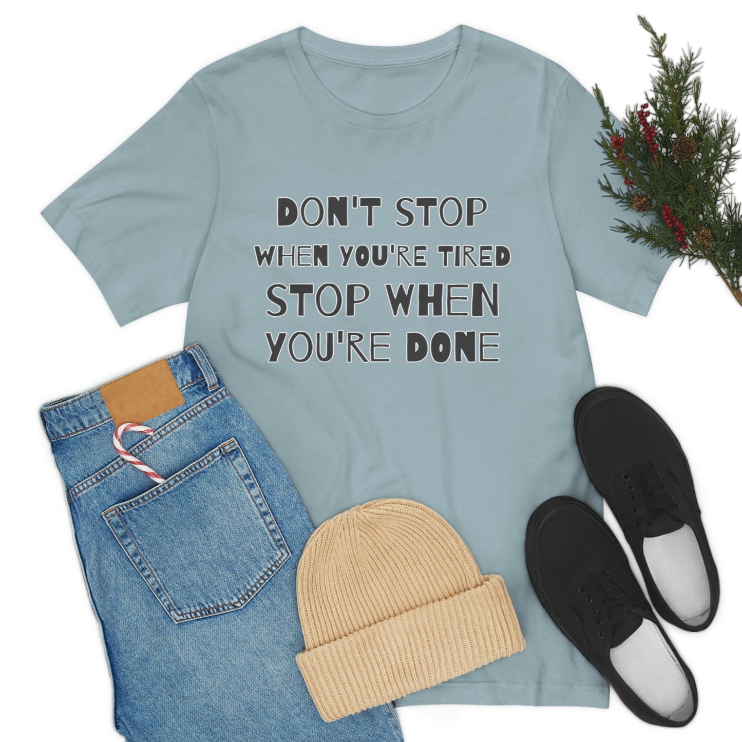 Short Sleeve T-Shirt - Don't stop when you're tired, stop when you're done.