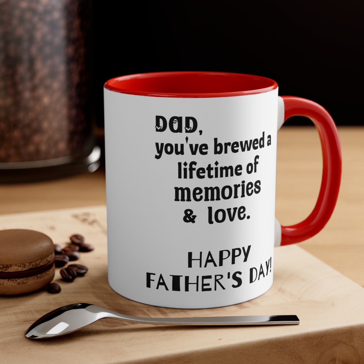 Father's Day Coffee Mug - Dad, you've brewed a lifetime of memories and love. Happy Father's Day!