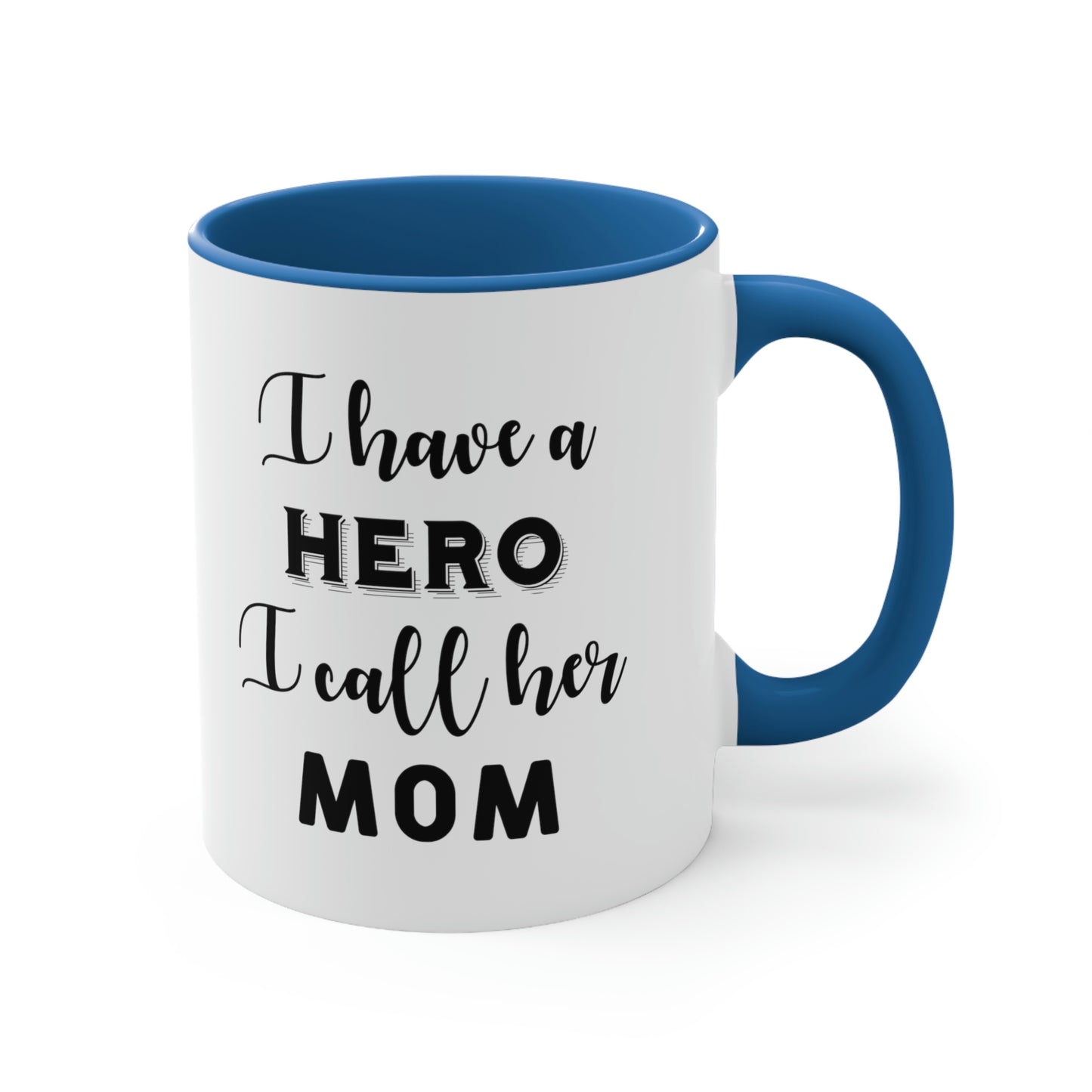 Mother's Day Coffee Mug - I have a hero, I call her Mom