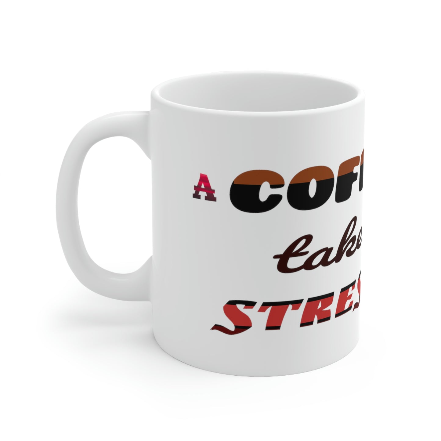 A coffee a day takes the stress away. - Coffee Lover, Perfect Gift for Coffee Lover, Friends Gift, Positive Mug