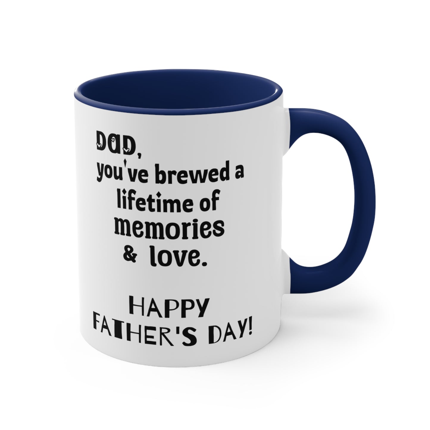 Father's Day Coffee Mug - Dad, you've brewed a lifetime of memories and love. Happy Father's Day!