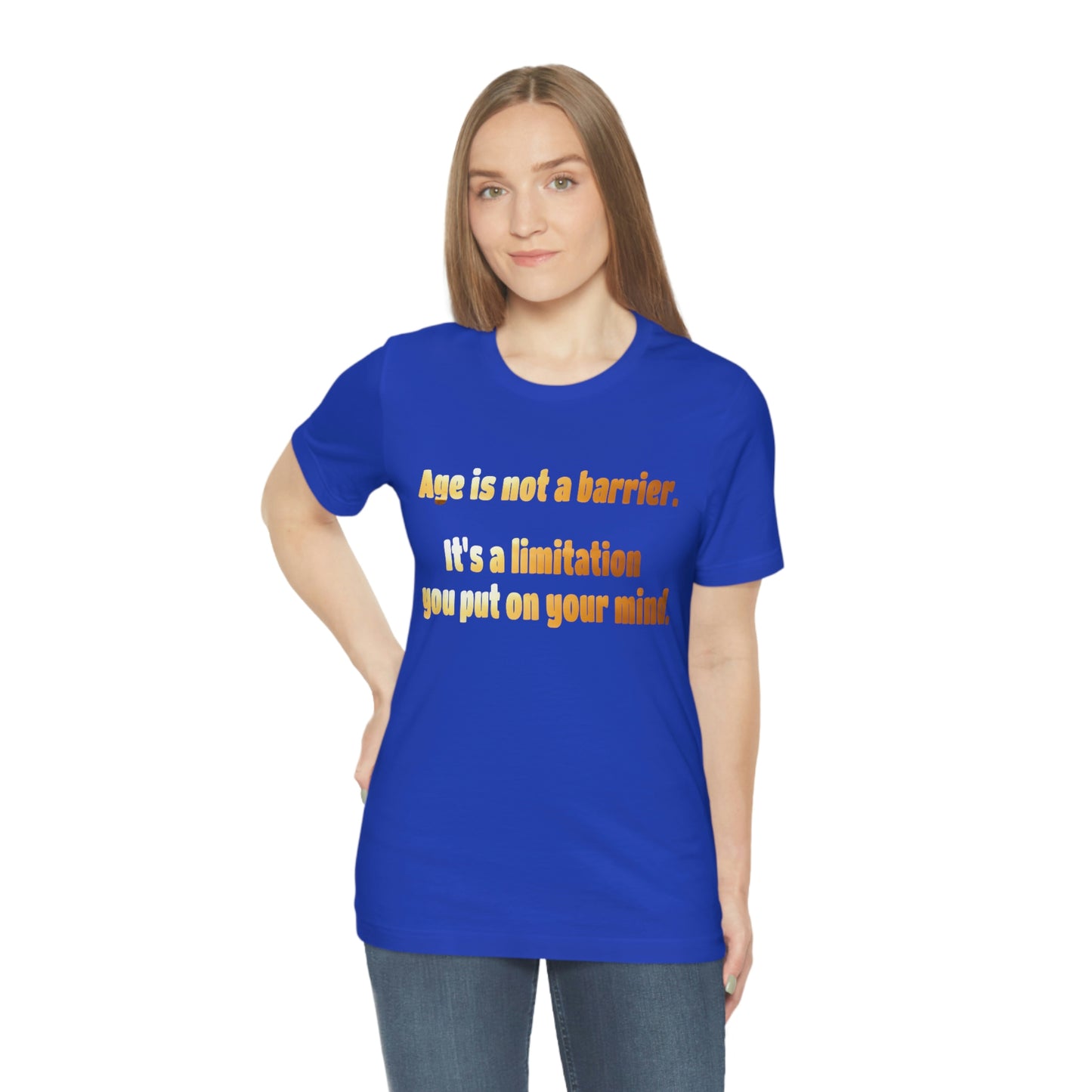 Life Quotes Short Sleeve T-Shirt - Age is not a Barrier, it's a limitation you put on your mind.