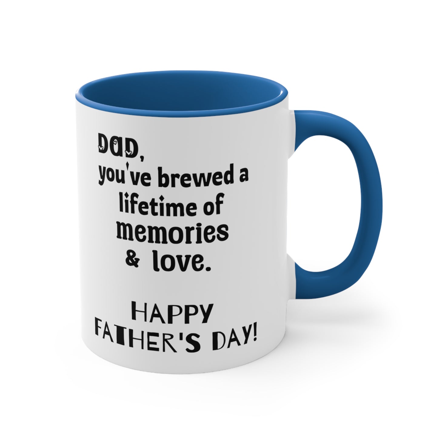 Father's Day Coffee Mug - Dad, you've brewed a lifetime of memories and love. Happy Father's Day!