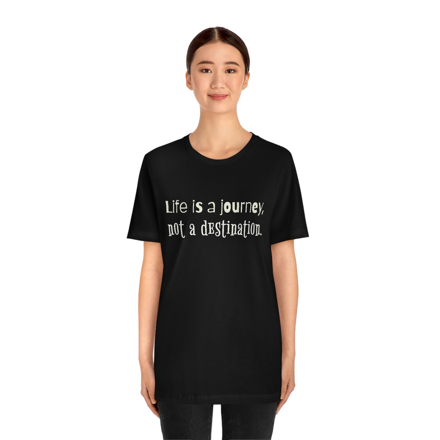 Life Quotes Short Sleeve T-Shirt - Life is a journey, not a destination.