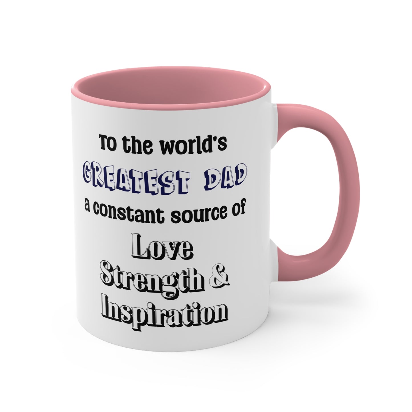 Father's Day Coffee Mug - To the world's greatest dad, a constant source of love, strength, and inspiration.