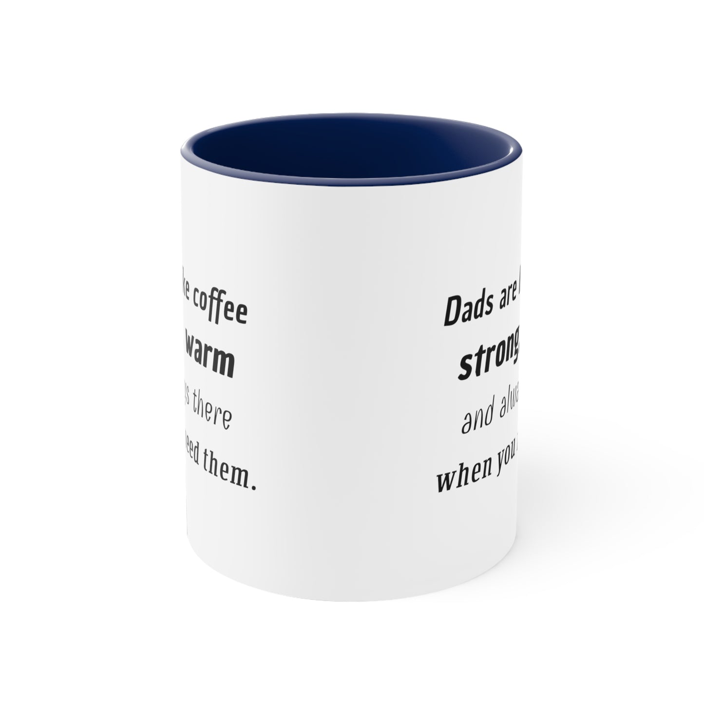 Father's Day Coffee Mug - Dads are like coffee, strong, warm, and always there when you need them. Coffee Lover, Father's Day present