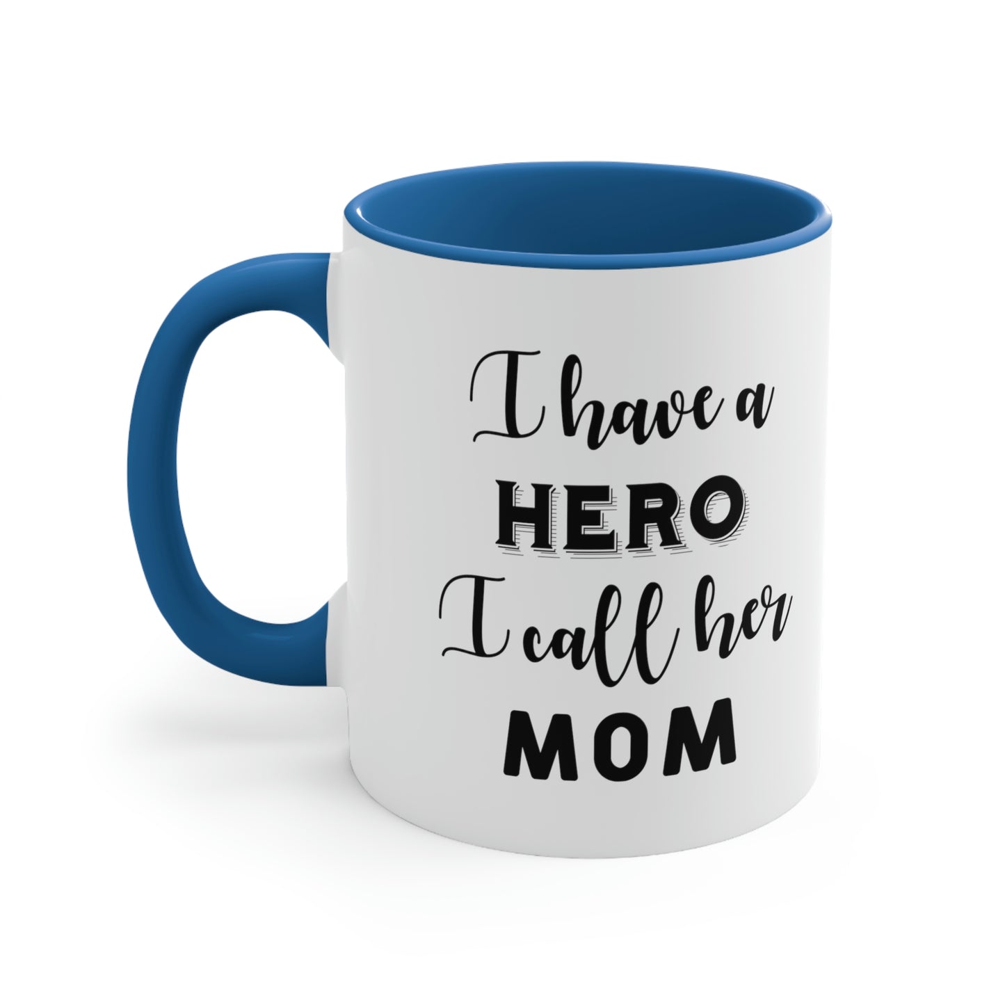 Mother's Day Coffee Mug - I have a hero, I call her Mom