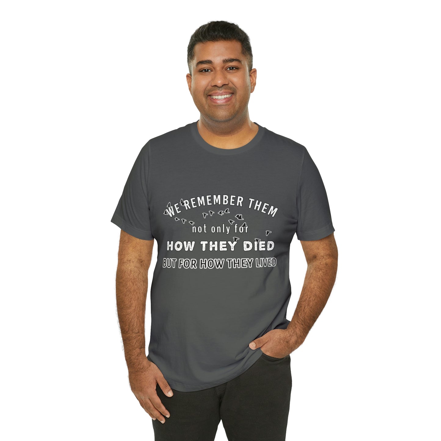 Memorial Day Short Sleeve T-Shirt - We remember them not only for how they died, but for how they lived.