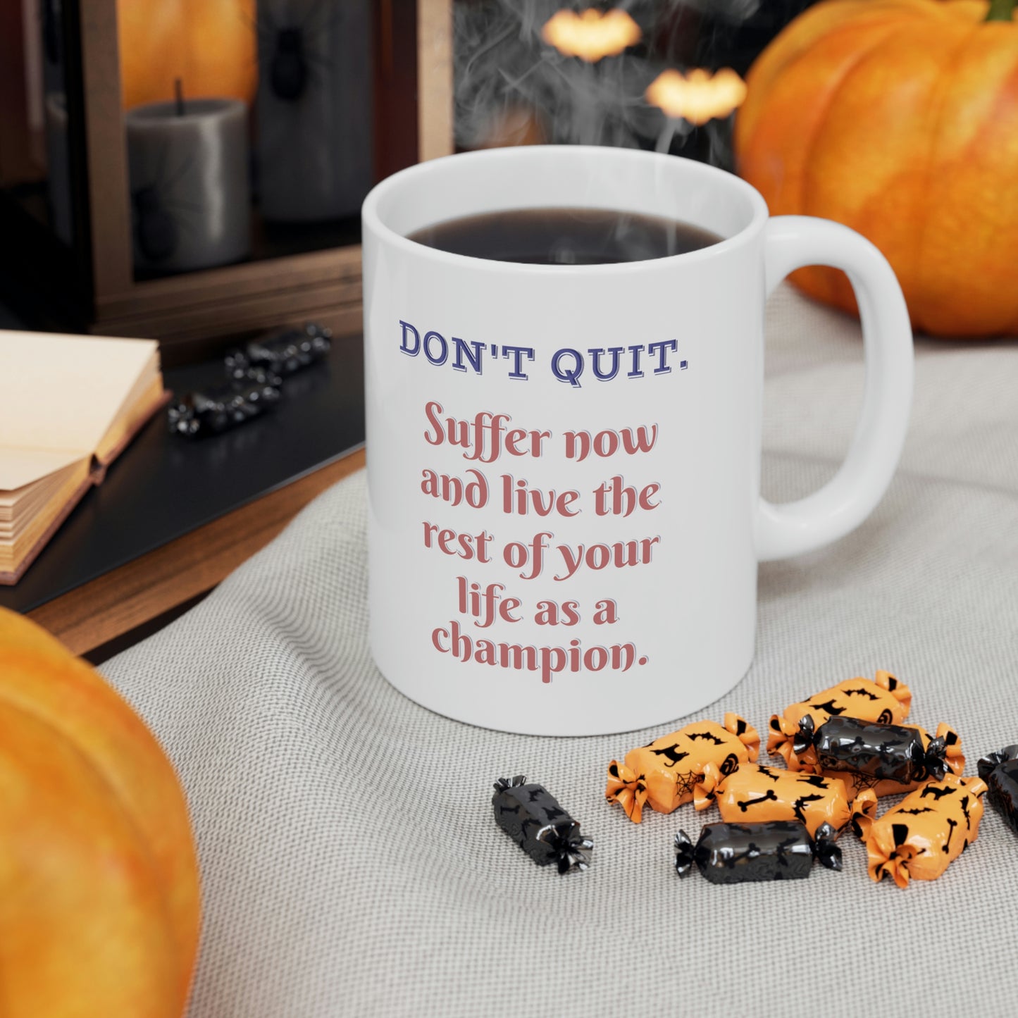 20% Off at Checkout - FREE SHIPPING Coffee Mug - Don't quit. Suffer now and live the rest of your life as a champion.